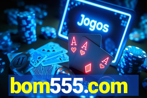 bom555.com plataforma de jogos